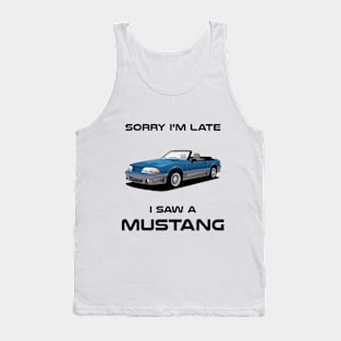 Sorry I'm Late Ford Mustang Classic Car Tshirt Tank Top